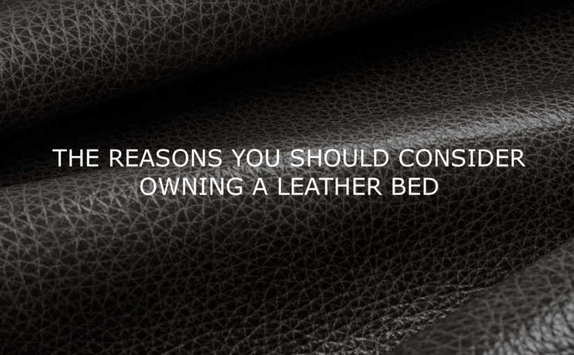 The benefits of owning a leather bed