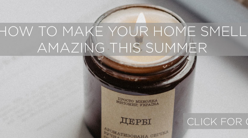 Make your home smell amazing using our Home Fragrance Tips