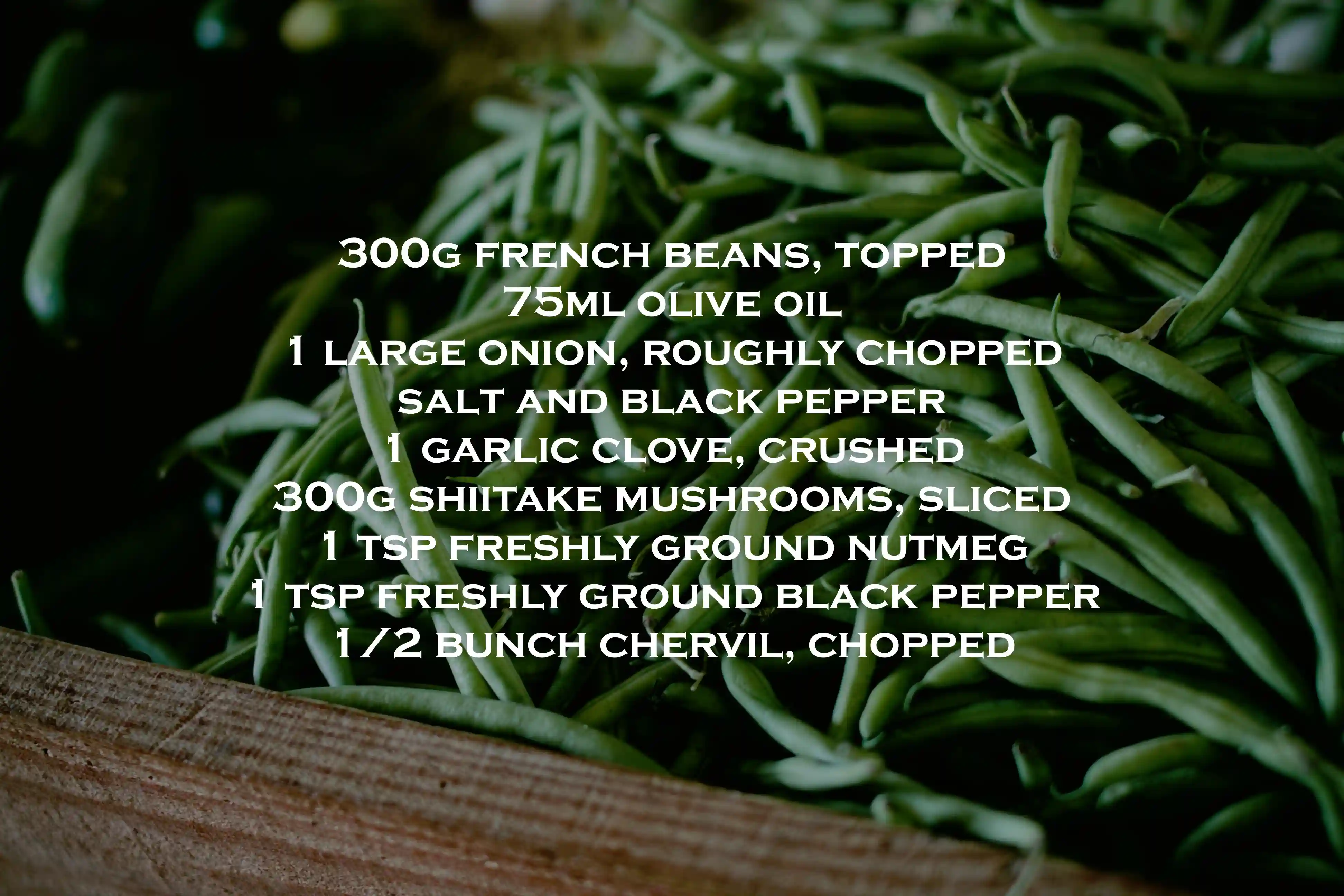 French Beans With Shiitake Mushrooms and Nutmeg Salad