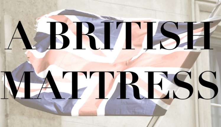 British Mattress, the why, where and how…